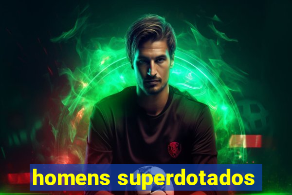 homens superdotados